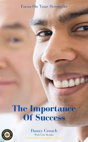 The Importance Of Success: Focus On Your Strengths eBook : Crouch, Danny:  Amazon.in: Kindle Store