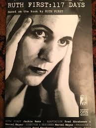 Ruth First: 117 Days. It was a privilege to attend the opening tonight of  this play