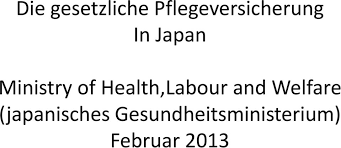 The ministry of health, labour and welfare is a cabinet level ministry of the japanese government. Die Gesetzliche Pflegeversicherung In Japan Ministry Of Health Labour And Welfare Japanisches Gesundheitsministerium Februar Pdf Free Download