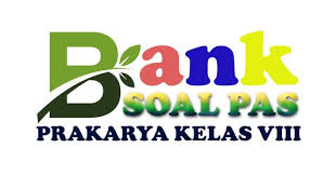Soal + jawaban pas prakarya kelas 7 ; Bank Soal Pas Prakarya Kelas Viii Terbaru Prakarya Indramayu