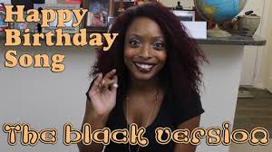 We did not find results for: Happy Birthday Song The Black Version Youtube