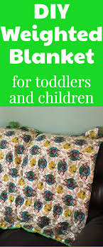 diy weighted blanket for toddlers easily adaptable for