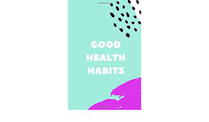Age is just a number and shouldn't be something you dread. Good Health Habits Motivational Notebook Healthy Habits Journal Diary 110 Pages Blank 6 X 9 Publishing Health Cool 9781798122433 Amazon Com Books