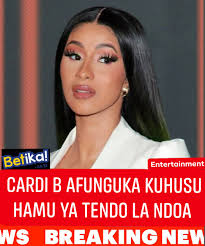 CARDI B AFUNGUKA KUHUSU HAMU YA TENDO LA NDOA NA MIMBA YAKE , Rapa nyota  Cardi B amesema wazi kuwa hawezi kukaa hata masaa 24 bila kufanya mapenzi,  akidai mara nyingi huwa na hamu kubwa ya tendo. ...