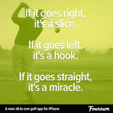 Pin By Noels Snowden On Funny Golf Sayings Golf Quotes Golf Humor Golf Inspiration