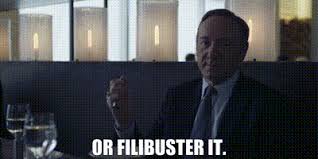 On the filibuster the hundred and eleventh congress, which had emitted more than a few whimpers along the way, ended. Yarn Or Filibuster It House Of Cards 2013 S01e02 Thriller Video Gifs By Quotes 4e230c34 ç´—