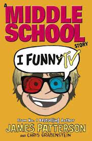 Who is the author of the i funny books? I Funny Tv A Middle School Story By James Patterson