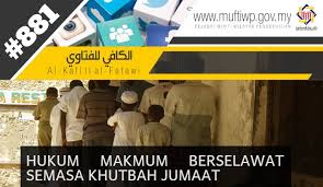 Yang perlu diberi penambahbaikan dan dipertingkatkan oleh individu dan pihak. Pejabat Mufti Wilayah Persekutuan Al Kafi 881 Mengangkat Suara Berselawat Semasa Khutbah Jumaat