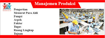 Seperti yang kita ketahui pada pengertian manajemen produksi, mereka tidak hanya melakukan proses produksi, tapi juga melakukan berbagai hal lainnya. Manajemen Produksi Pengertian Aspek Faktor Ruang Lingkup