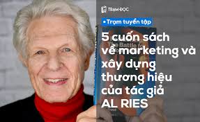 5 cuốn sách về marketing và xây dựng thương hiệu của tác giả Al Ries mà bạn  không nên bỏ qua