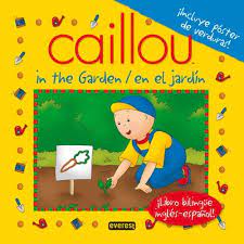 Caillou in the garden / Caillou en el jardín: ¡Libro bilingüe inglés-español!  (Playtime / hora de jugar) (Spanish and English Edition) - Chouette  Publishing: 9788444164519 - AbeBooks