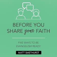 Before You Share Your Faith: Five Ways to Be Evangelism Ready