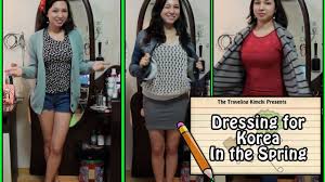 What to wear in spring in korea. Dressing For Spring In Korea Packing For Spring Youtube