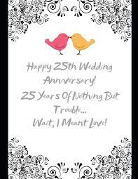Oriental trading has the best 25th wedding anniversary party ideas and decorations at prices you'll adore! Happy 25th Wedding Anniversary 25 Years Of Nothing But Trouble Wait I Meant Love Note Book Journal Specialoccasions Specialevents 9781098834241 Amazon Com Books