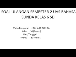 Soal Uas Bahasa Sunda Kelas 6 Sd Semester 2 Youtube