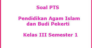 Soal ips mid semester i kls 6. Soal Pts Uts 1 Pendidikan Agama Islam Kelas 3 K13 Tahun 2019 2020 Juragan Les
