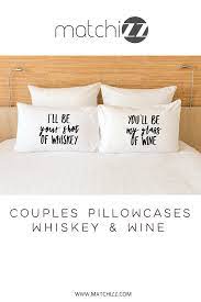 3 sizes and 3 different styles (including the burrito method). Couple Pillowcases Whiskey And Wine Funny Quote Pillow Cover Couple Pillowcase Couple Gifts Pillow Cases