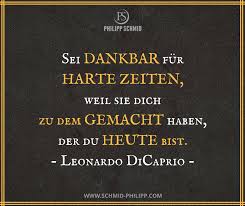 Sei Dankbar Fur Harte Zeiten Weil Sie Dich Zu Dem Gemacht Haben Der Du Heute Bist Spruche Wahreworte Zitate Motivation Insp Gute Zitate Spruche Dankbar