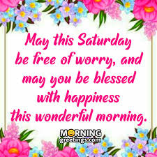 Maybe you would like to learn more about one of these? 30 Amazing Saturday Morning Blessings Morning Greetings Morning Quotes And Wishes Images