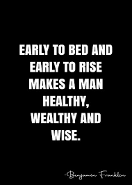 early to bed and early to rise makes a man healthy wealthy and wise benjamin franklin quote qwob poster graphix poster by graphixdisplate benjamin franklin quotes encouragement quotes quotes