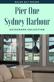 Walsh Bay Escape At Pier One Sydney Harbour Autograph Collection White Caviar Life Pier One Hotel Exterior Luxury Hotels Lobby