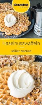 Haselnusswaffeln Rezept Waffeln Rezept Rezepte Susse Waffeln