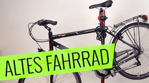 Altes Fahrrad Was Konnt Ihr Machen Fahrrad Org Youtube