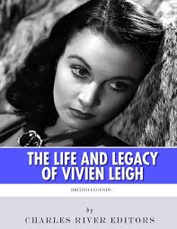 British Legends: The Life and Legacy of Vivien Leigh: Charles River  Editors: 9781986128544: Amazon.com: Books