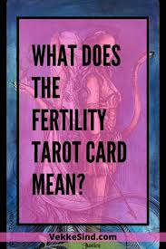 16 pregnancy and fertility tarot card combos before i start listing the pregnancy and fertility tarot card combinations, i want to make it abundantly clear that you should never use the cards in place of a medical health care professional, nor do i recommend using the cards as a pregnancy test. What Does The Fertility Tarot Card Mean Vekke Sind