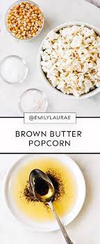 Brown Butter Popcorn Emily Laurae Recipe Brown Butter Butter Popcorn Buttered Corn