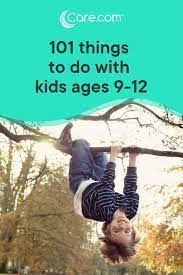 101 Exciting Things To Do With Kids Ages 9 12 Babysitting Activities Activities For Boys Things To Do With Boys