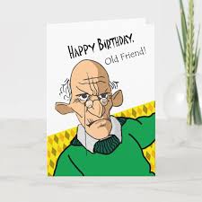 Check spelling or type a new query. Funny Birthday Card For Old Friend Older Man Zazzle Com