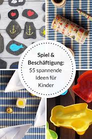 Spiele Basteleien Beschaftigungen 55 Spannende Ideen Fur Kinder In 2020 Spielideen Fur Kinder Kinder Kinder Beschaftigung