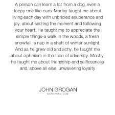 Inspirational quotes by john grogan. Popular Love Life Inspirational Quotes Marley And Me Quotes Marley And Me Daily Inspiration Quotes