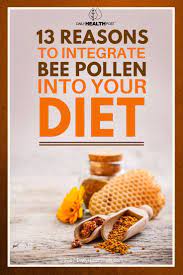 13 Reasons To Integrate Bee Pollen Into Your Diet Via Dailyhealthpost Bee Pollen Health Diet Diet Guide