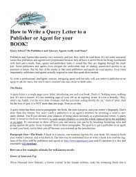 Also, there are details that a person want to know more about and there may. How To Write A Query Letter To A Publisher Or Agent For Your Book