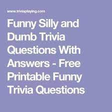 The trivia questions that not only get the best response but also entertain the players or teams the most are the most fun questions. Funny Silly And Dumb Trivia Questions With Answers Free Printable Funny Trivia Quest Funny Trivia Questions Fun Trivia Questions Trivia Questions And Answers