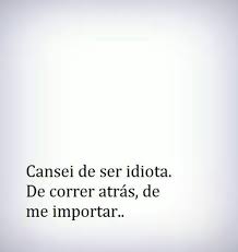 Cansei De Correr Atrás De Você Cansei Frases Inspiracionais Frases Verdadeiras Verdades