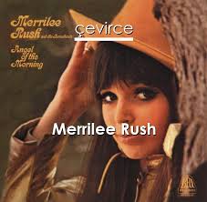 She grew up in the north end of seattle, washington, usa. Merrilee Rush Angel Of The Morning Lyrics Translate Institution Cevirce