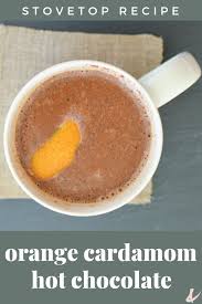 Orange Cardamom Hot Chocolate Recipe Hot Chocolate Recipes Hot Cocoa Mix Recipe Kid Drinks Recipes
