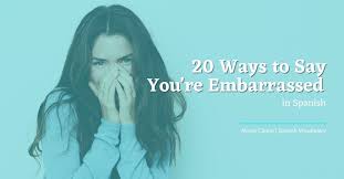 When you're irritated, you can say ¡jolín! 20 Ways To Say You Re Embarrassed In Spanish