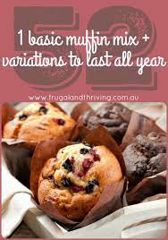 1 Basic Muffin Recipe 52 Variations For Each Week Of The Year Recipe Basic Muffin Recipe Muffin Mix Recipe Basic Muffin Mix