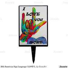 Asl American Sign Language I Love You More Cake Picks Love You More Sign Language American Sign Language