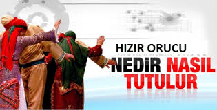 Bir gün hz.hasan ve hz.hüseyin (allah ın selamı onlara olsun)hastalandılar. Hizir Orucu Nedir Hizir Orucu Nasil Tutulur