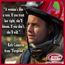 Pin By Shawn Martin On Love Marriage Treat Her Right Kirk Cameron Fireproof Quotes