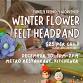 Little Elves in Training: Winter Flower Felt Headbands event image