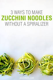 How to make zucchini pasta spiralizer. Video 3 Ways To Make Zucchini Noodles Zucchini Noodles Veggie Noodles Recipes
