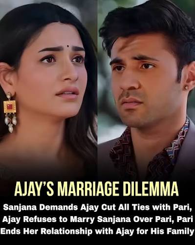 The relationship between Ajay and Pari has reached a heartbreaking standstill as they face an impossible choice between their love and family obligations. Ajay confronted Pari with the harsh reality of his