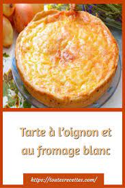 Tarte Salee A L Oignon Et Au Fromage Blanc Fromage Blanc Tarte Salee Tarte A L Oignon Recette