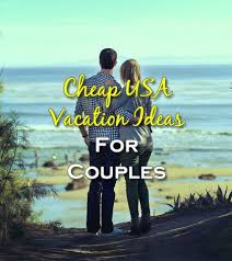 Cheap Vacation Ideas For Couples Traveldestinationsusacouples Cheap Vacation Vacation Usa Couples Vacation
